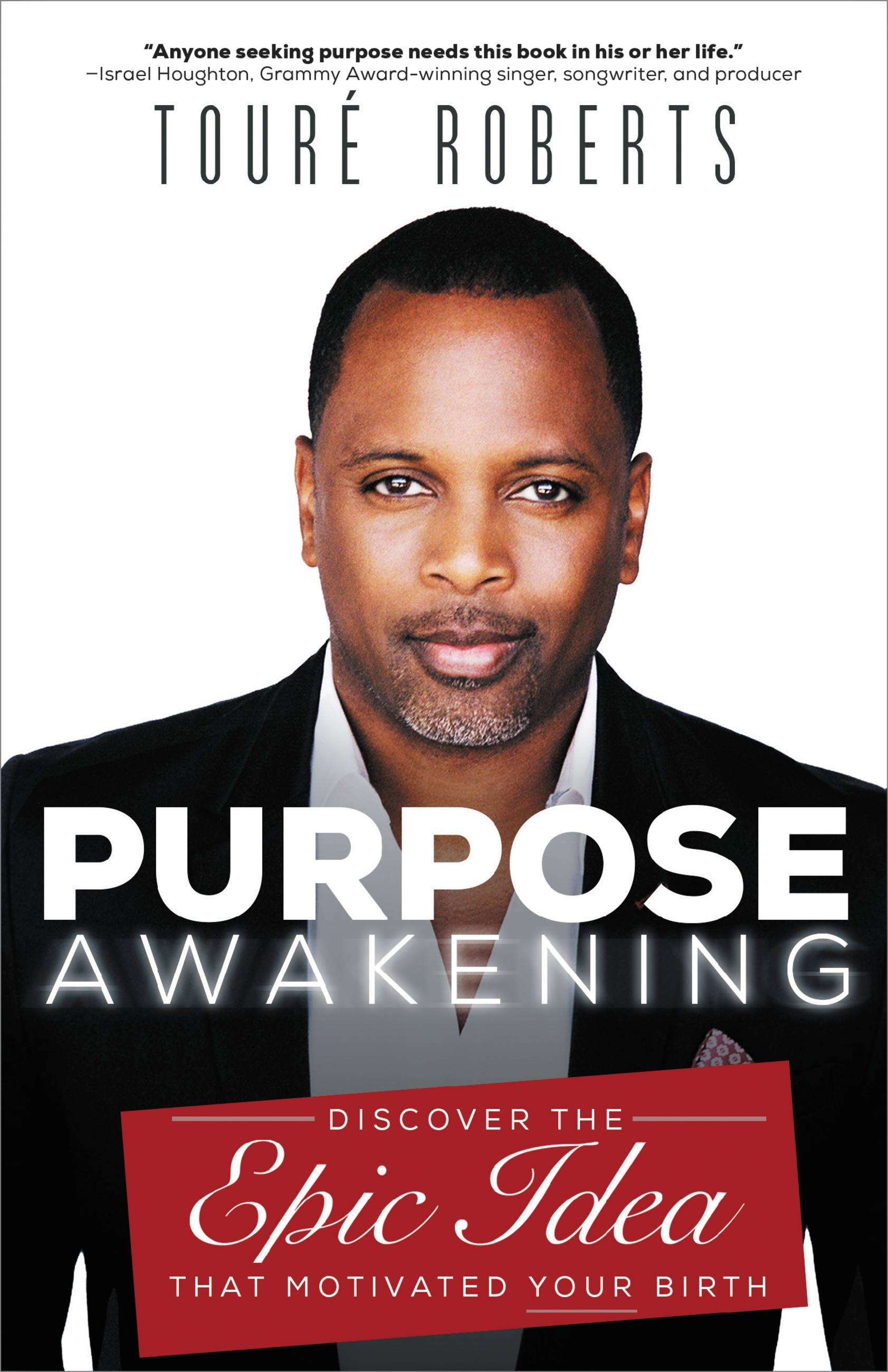 Purpose Awakening, the breakout book of international speaker Touré Roberts