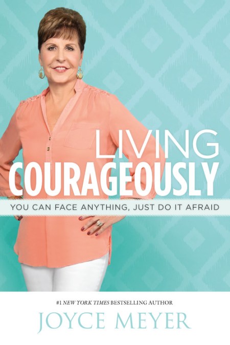 Living Courageously by Joyce Meyer | FaithWords